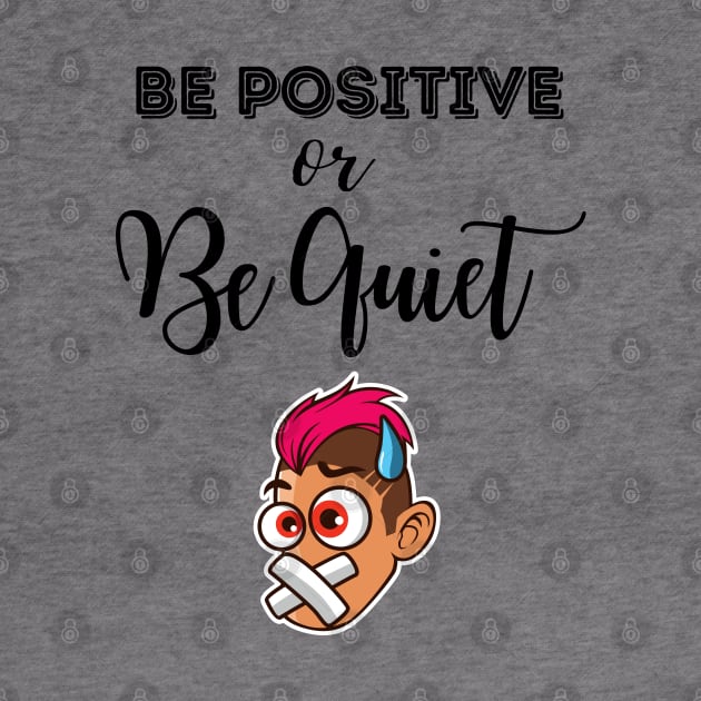 Be Positive Or Be Quiet Funny Cartoon by MyVictory